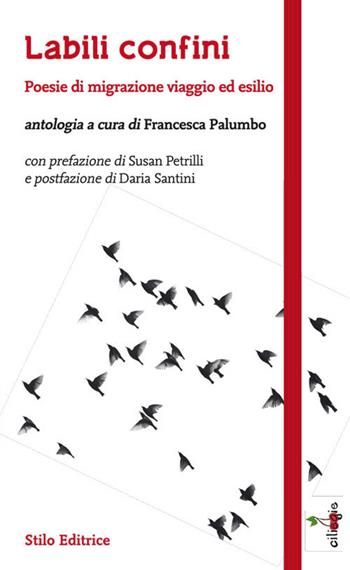 Labili confini. Poesie di migrazione, viaggio ed esilio  - Libro Stilo Editrice 2018, Ciliegie | Libraccio.it