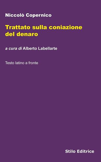 Trattato sulla coniazione del denaro. Ediz. multilingue - Niccolò Copernico - Libro Stilo Editrice 2016, Filosofia | Libraccio.it