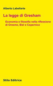 La legge di Gresham. Economia e filosofia nella riflessione di Oresme, Biel e Copernico