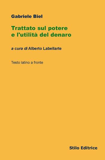 Trattato sul potere e l'utilità del denaro. Testo latino a fronte - Gabriele Biel - Libro Stilo Editrice 2016, Filosofia | Libraccio.it