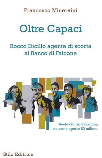 Oltre Capaci. Rocco Dicillo agente di scorta al fianco di Falcone - Francesco Minervini - Libro Stilo Editrice 2019 | Libraccio.it