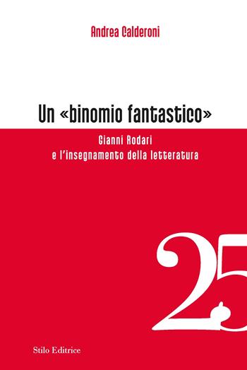 Un «binomio fantastico». Gianni Rodari e l'insegnamento della letteratura - Andrea Calderoni - Libro Stilo Editrice 2023, Officina | Libraccio.it