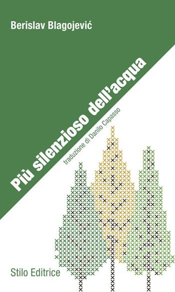 Più silenzioso dell'acqua - Berislav Blagojevic - Libro Stilo Editrice 2018, Limina | Libraccio.it