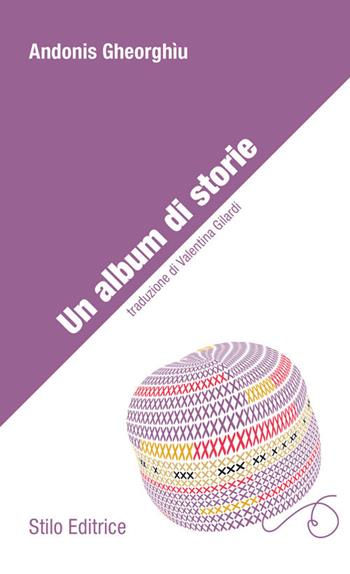 Un album di storie - Andonis Gheorghìu - Libro Stilo Editrice 2018, Limina | Libraccio.it