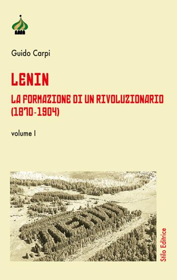 Lenin. La formazione di un rivoluzionario (1870-1904). Vol. 1 - Guido Carpi - Libro Stilo Editrice 2020, Pagine di Russia | Libraccio.it