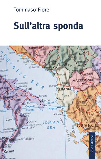 Sull'altra sponda - Tommaso Fiore - Libro Stilo Editrice 2018, Biblioteca di letteratura pugliese | Libraccio.it