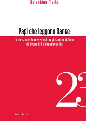 Papi che leggono Dante. La ricezione dantesca nel magistero pontificio da Leone XIII a Benedetto XVI - Valentina Merla - Libro Stilo Editrice 2018, Officina | Libraccio.it