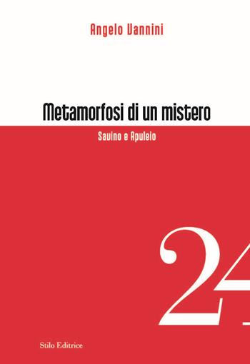 Metamorfosi di un mistero. Savino e Apuleio - Angelo Vannini - Libro Stilo Editrice 2018, Officina | Libraccio.it