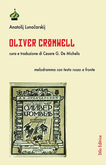 Oliver Cromwell. Testo russo a fronte. Ediz. bilingue - Anatolij Lunacarskij - Libro Stilo Editrice 2018, Pagine di Russia | Libraccio.it