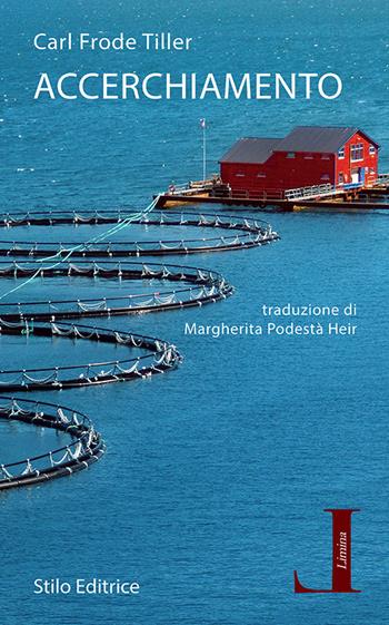 Accerchiamento - Carl Frode Tiller - Libro Stilo Editrice 2019, Limina | Libraccio.it