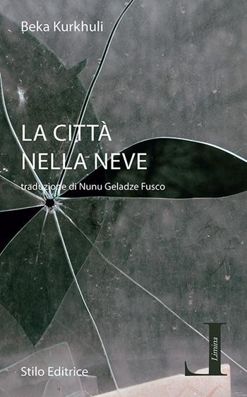 La città nella neve - Beka Kurkhuli - Libro Stilo Editrice 2019, Limina | Libraccio.it