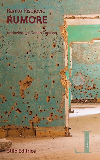 Rumore. Appunti di guerra dalla Bosnia ed Erzegovina - Ranko Risojevic - Libro Stilo Editrice 2019, Limina | Libraccio.it
