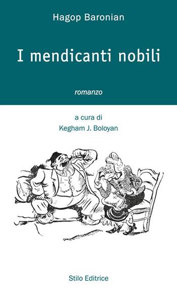 I mendicanti nobili - Hagop Baronian - Libro Stilo Editrice 2019, Limina | Libraccio.it