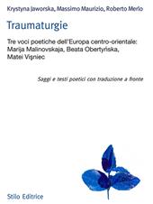 Traumaturgie. Tre voci dell'Europa centro-orientale: Marija Malinovskaja, Beata Obertynska, Matei Vi?niec. Ediz. multilingue