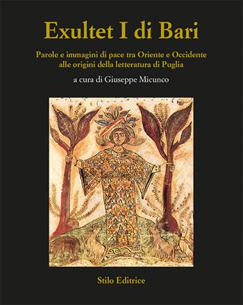 Exultet I di Bari. Parole e immagini di pace tra Oriente e Occidente alle origini della letteratura di Puglia  - Libro Stilo Editrice 2020, Biblioteca di letteratura pugliese | Libraccio.it