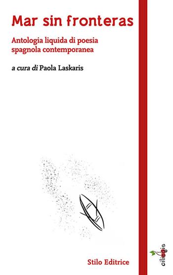 Mar sin fronteras. Antologia liquida di poesia spagnola contemporanea. Testo spagnolo a fronte  - Libro Stilo Editrice 2020 | Libraccio.it