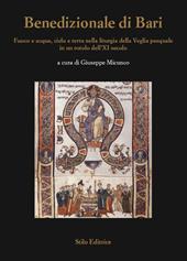 Benedizionale di Bari. Fuoco e acqua, cielo e terra nella liturgia della Veglia pasquale in un rotolo dell'XI secolo