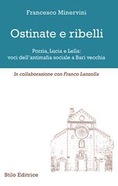 Ostinate e ribelli. Porzia, Lucia e Lella: voci dell'antimafia sociale a Bari vecchia