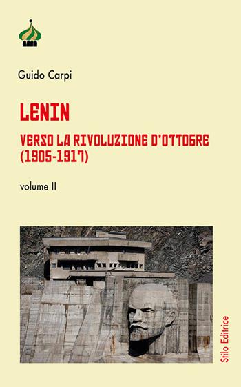 Lenin. Verso la Rivoluzione d'Ottobre (1905-1917). Vol. 2 - Guido Carpi - Libro Stilo Editrice 2021, Pagine di Russia | Libraccio.it
