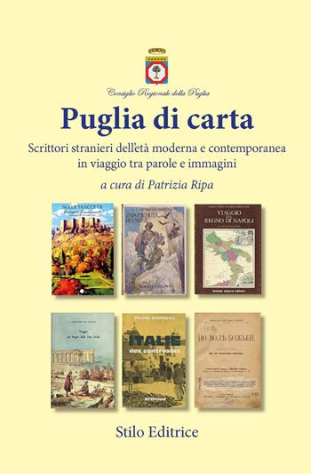 Puglia di carta. Scrittori stranieri dell'età moderna e contemporanea in viaggio tra parole e immagini  - Libro Stilo Editrice 2021 | Libraccio.it