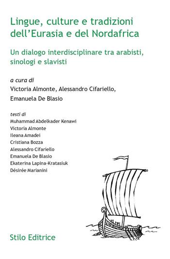 Lingue, culture e tradizioni dell'Eurasia e del Nordafrica. Un dialogo interdisciplinare tra arabisti, sinologi e slavisti  - Libro Stilo Editrice 2023, Universitaria | Libraccio.it