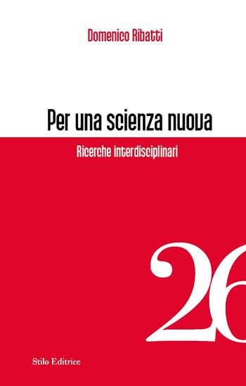 Per una scienza nuova. Ricerche interdisciplinari - Domenico Ribatti - Libro Stilo Editrice 2024, Officina | Libraccio.it