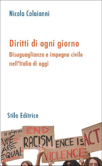 Diritti di ogni giorno. Disuguaglianze e impegno civile nell'Italia di oggi - Nicola Colaianni - Libro Stilo Editrice 2024 | Libraccio.it