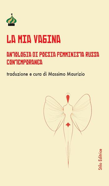 La mia vagina. Antologia di poesia femminista russa contemporanea  - Libro Stilo Editrice 2024, Pagine di Russia | Libraccio.it