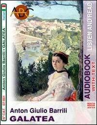 Galatea. CD Audio e CD-ROM. Audiolibro - Anton Giulio Barrili - Libro ABC (Rovereto) 2010, Read and listen | Libraccio.it