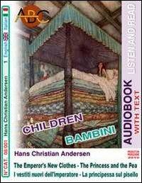 I Vestiti Nuovi Dell'Imperatore. La Principessa sul Pisello. The Emperor'S New Clothes. The Princess and the Pea. Audiolibro. CD Audio. Ediz. bilingue. Con CD-ROM - Hans Christian Andersen - Libro ABC (Rovereto) 2010, Read and listen | Libraccio.it