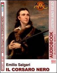 Emilio Salgari. Il corsaro nero. Audiolibro. CD Audio. Con CD-ROM  - Libro ABC (Rovereto) 2012, Read and listen | Libraccio.it