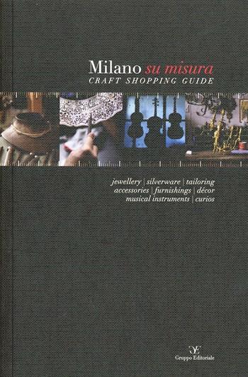 Milano su misura. Craft shopping guide. Ediz. multilingue  - Libro Gruppo Editoriale 2013 | Libraccio.it