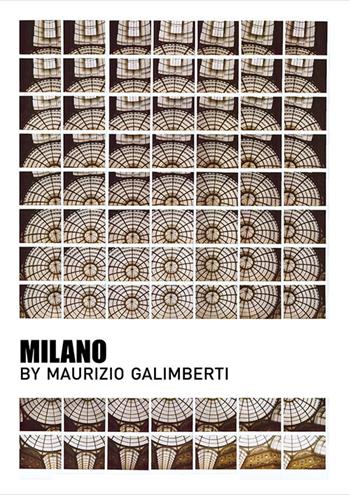 Milano. Ediz. multilingue - Maurizio Galimberti - Libro Gruppo Editoriale 2015 | Libraccio.it