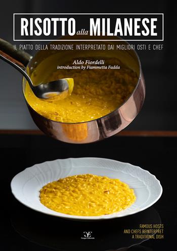 Risotto alla milanese. Il piatto della tradizione interpretato dai migliori osti e chef. Ediz. italiana e inglese - Aldo Fiordelli - Libro Gruppo Editoriale 2021 | Libraccio.it