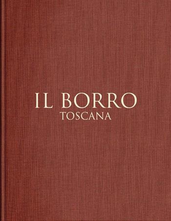 Il Borro Toscana. Ediz. italiana e inglese  - Libro Gruppo Editoriale 2022 | Libraccio.it