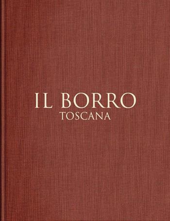 Il Borro Toscana. Ediz. italiana e inglese  - Libro Gruppo Editoriale 2022 | Libraccio.it