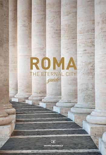 Roma the eternal city guide  - Libro Gruppo Editoriale 2023 | Libraccio.it