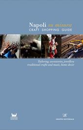 Napoli su misura. Craft Shopping Guide. Ediz. multilingue