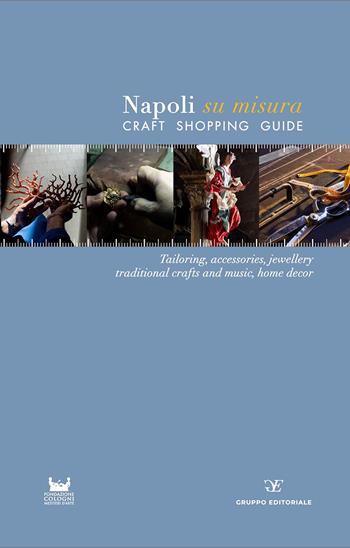 Napoli su misura. Craft Shopping Guide. Ediz. multilingue - Gruppo Editoriale Srl - Libro Gruppo Editoriale 2024 | Libraccio.it