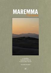 Maremma Toscana. A journey through people, places and tastes. Ediz. multilingue