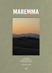 Maremma Toscana. A journey through people, places and tastes. Ediz. multilingue