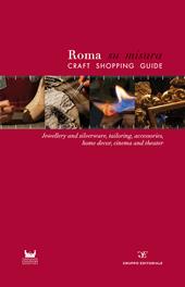 Roma su misura. Craft shopping guide. Ediz. multilingue