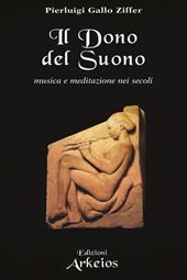 Il dono del suono. Musica e meditazione nei secoli