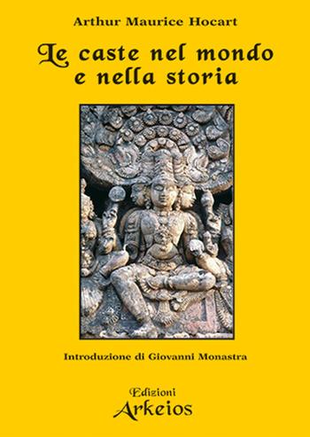 Le caste nel mondo e nella storia - Arthur Maurice Hocart - Libro Edizioni Arkeios 2022, Conoscere | Libraccio.it