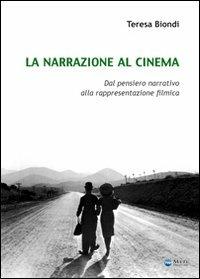 La narrazione al cinema. Dal pensiero narrativo alla rappresentazione filmica - Teresa Biondi - Libro Meti Edizioni 2012 | Libraccio.it