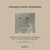 Immagini parole architettura. Frammenti di conoscenze ed esperienze della cultura walser a Formazza. Con carta dei sentieri ufficiali della Val Formazza