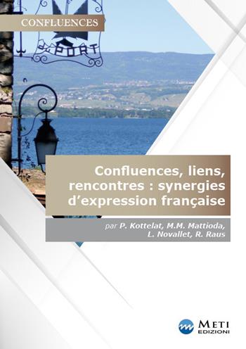 Confluences, liens, rencontres : synergies d'expression française  - Libro Meti Edizioni 2019 | Libraccio.it
