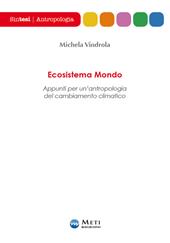 Ecosistema mondo. Appunti per un'antropologia del cambiamento climatico