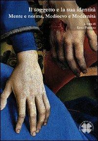Il soggetto e la sua identità. Mente e norma, Medioevo e modernità  - Libro Officina di Studi Medievali 2010, Biblioteca dell'Officina studi medievali | Libraccio.it