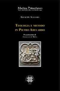 Teologia e metodo in Pietro Abelardo. Per una lettura della dottrina delle appropriazioni - Giuseppe Allegro - Libro Officina di Studi Medievali 2010, Machina philosophorum | Libraccio.it